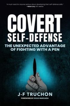 Paperback Covert Self-Defense: The Unexpected Advantage of Fighting with a Pen Book