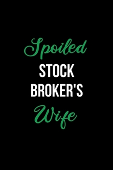 Paperback Spoiled Stock Broker's Wife: Funny Journals for Women to Write in. Blank Lined Notebook. Wife Wedding Anniversary Gifts Book