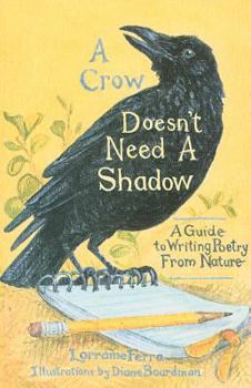 Paperback A Crow Doesn't Need a Shadow: A Guide to Writing Poetry from Nature Book
