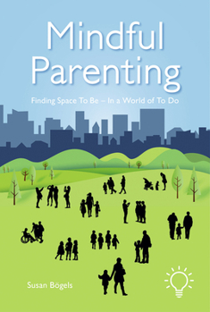 Paperback Mindful Parenting: Finding Space to Be - In a World of to Do Book