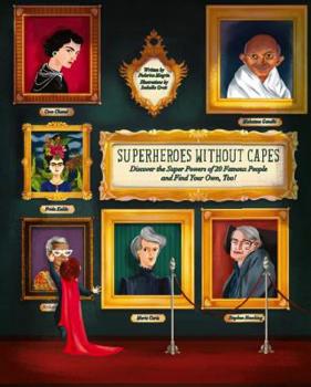 Hardcover Superheroes Without Capes: Discover the Super Powers of 20 Famous People, and Find Your Own, Too! Book