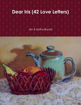 Paperback Dear Iris (42 Love Letters) Book