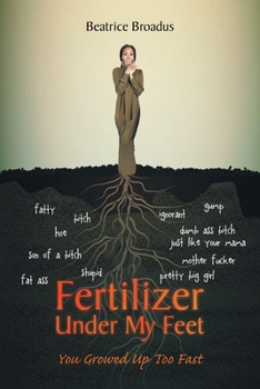 Paperback Fertilizer Under My Feet: You Growed Up Too Fast Book