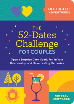 Hardcover The 52-Dates Challenge for Couples: Open a Surprise Date, Spark Fun in Your Relationship, and Make Lasting Memories Book