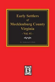 Paperback Early Settlers of Mecklenburg County, Virginia. (Volume #1) Book