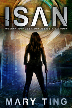 ISAN : International Sensory Assassin Network - Book #1 of the International Sensory Assassin Network