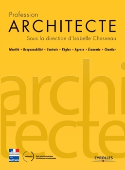 Paperback Profession architecte: Identité - Responsabilité - Contrats - Règles - Agence - Économie - Chantier [French] Book