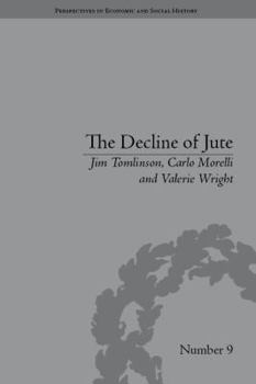 Hardcover The Decline of Jute: Managing Industrial Change Book