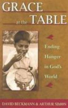 Paperback Grace at the Table: Ending Hunger in God's World Book