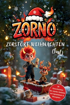 ZORNO - Zerstört Weihnachten (fast): Adventskalender Buch für Kinder mit 26 Geschichten für starke Gefühle mit Spielideen & Rezepten.