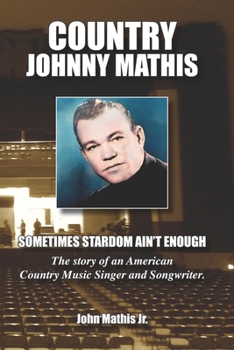 Paperback Country Johnny Mathis: Sometimes Stardom Ain't Enough Book