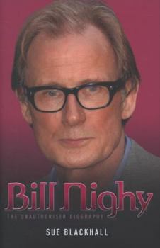 Hardcover Bill Nighy: The Unauthorised Biography Book