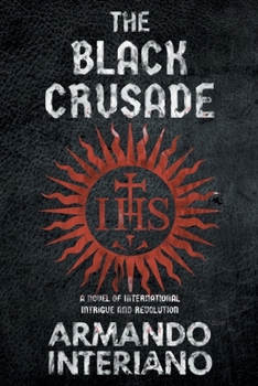 Paperback The Black Crusade: A Novel of International Intrigue and Revolution Book