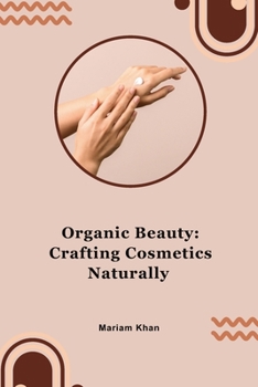Paperback Organic Beauty: Crafting Cosmetics Naturally Book