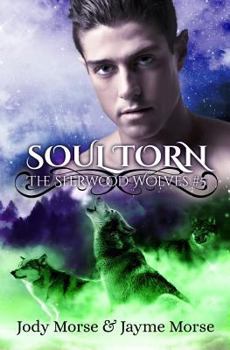 Soul Torn - Book #5 of the Sherwood Wolves