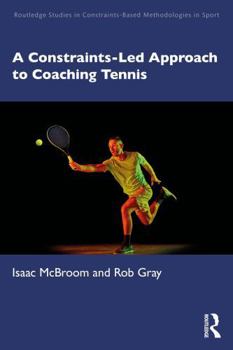 Paperback A Constraints-Led Approach to Coaching Tennis Book