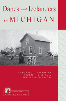 Danes and Icelanders in Michigan\ - Book  of the Discovering the Peoples of Michigan (DPOM)