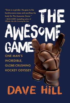Hardcover The Awesome Game: One Man's Incredible, Globe-Crushing Hockey Odyssey Book
