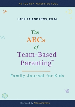 The ABCs of Team-Based Parenting(TM): Family Journal for Kids