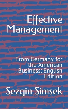 Paperback Effective Management: From Germany for the American Business: English Edition Book