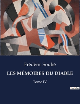 Paperback Les Mémoires Du Diable: Un voyage à travers les intrigues et les mystères du XIXe siècle [French] Book