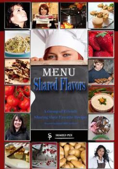 Paperback Shared Flavors - A Group of Friends Sharing their Favorite Recipes Book