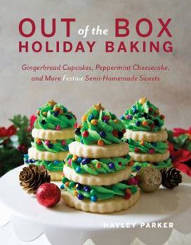 Paperback Out of the Box Holiday Baking: Gingerbread Cupcakes, Peppermint Cheesecake, and More Festive Semi-Homemade Sweets Book