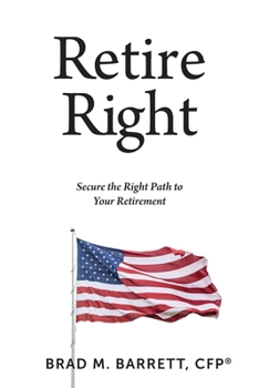 Paperback Retire Right: Secure the Right Path to Your Retirement Book