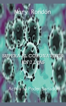 Paperback Supera El Coronavirus en 7 D?as: Activa Tu Poder Sanador [Spanish] Book