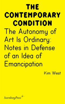 Paperback The Autonomy of Art Is Ordinary: Notes in Defense of an Idea of Emancipation Book