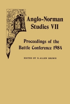 Anglo-Norman Studies VII: Proceedings of the Battle Conference 1984 - Book #7 of the Proceedings of the Battle Conference