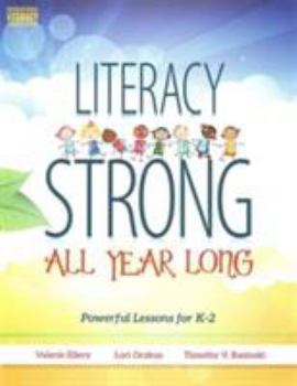 Paperback Literacy Strong All Year Long: Powerful Lessons for K¬2 Book