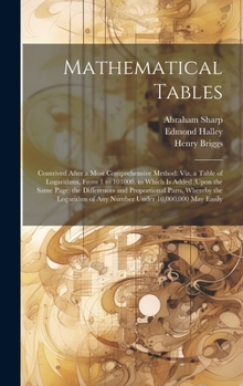 Hardcover Mathematical Tables: Contrived After a Most Comprehensive Method: Viz. a Table of Logarithms, From 1 to 101000. to Which Is Added (Upon the Book