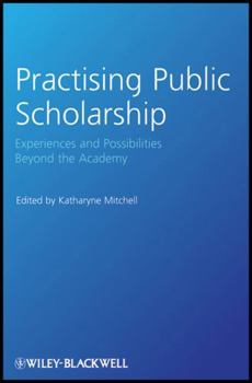 Paperback Practising Public Scholarship: Experiences and Possibilities Beyond the Academy Book
