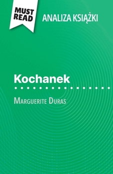 Paperback Kochanek ksi&#261;&#380;ka Marguerite Duras (Analiza ksi&#261;&#380;ki): Pelna analiza i szczególowe podsumowanie pracy [Polish] Book