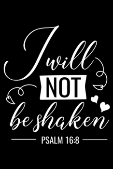 Paperback I will not be shaken: Sermon Notes Journal with Bible verse "Psalm 16:8" - (102 pages, 6 in x 9 in) Book