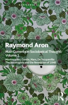 Main Currents in Sociological Thought - Book #1 of the Main Currents in Sociological Thought