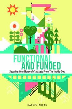 Paperback Functional and Funded: Securing Your Nonprofit's Assets From The Inside-Out Book