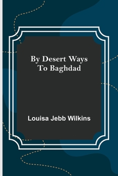 Paperback By Desert Ways to Baghdad Book