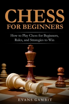 Paperback Chess for Beginners: How to Play Chess for Beginners, Rules, and Strategies to Win Book