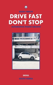Paperback Drive Fast Don't Stop - Book 12: Seoul, South Korea Book