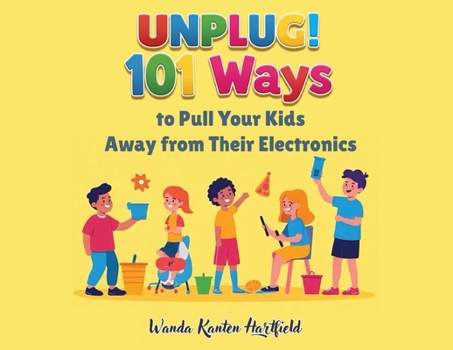 Paperback Unplug! 101 Ways to Pull Your Kids Away from Electronics Book