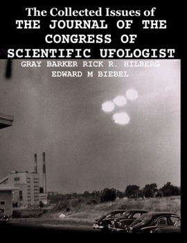 Paperback The Collected Issues of THE JOURNAL OF THE CONGRESS OF SCIENTIFIC UFOLOGIST Book