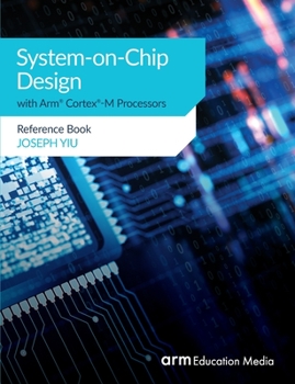 Paperback System-on-Chip Design with Arm(R) Cortex(R)-M Processors: Reference Book