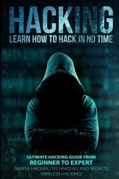 Paperback Hacking: Learn How To Hack In No Time: Ultimate Hacking Guide From Beginner To Expert Book
