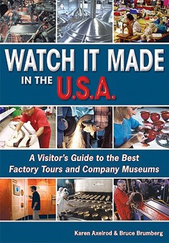Paperback Watch It Made in the U.S.A.: A Visitor's Guide to the Best Factory Tours and Company Museums Book