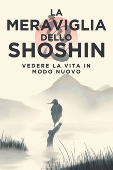 La meraviglia dello Shoshin: Vedere la vita in modo nuovo (Italian Edition)
