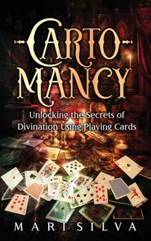 Hardcover Cartomancy: Unlocking the Secrets of Divination Using Playing Cards Book