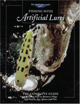 Hardcover Fishing with Artificial Lures: The Complete Guide to Catching Fish on Spinners, Plugs, Soft Plastics, Jigs, Spoons, and Flies Book