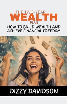 Paperback The Two-Year Plan: How To Build Wealth And Achieve Financial Freedom Book